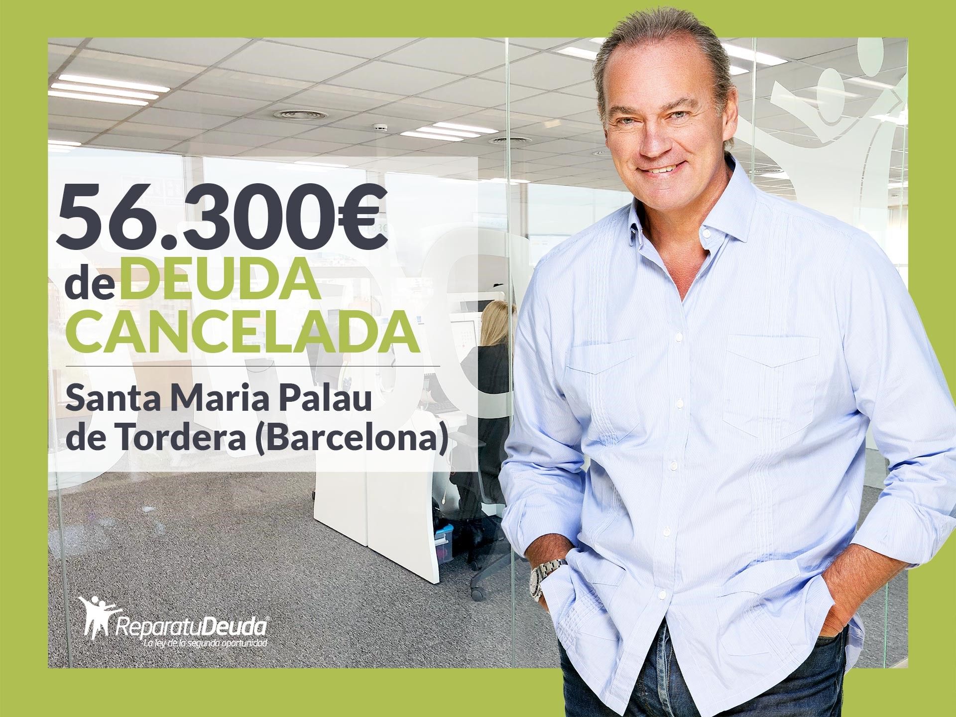 Repara tu Deuda Abogados cancela 56.300 ? en Santa Maria Palau de Tordera (Barcelona) con la Ley de Segunda Oportunidad