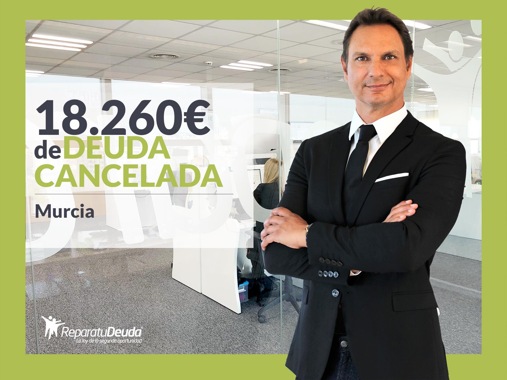 Repara tu Deuda Abogados cancela 18.260? en Murcia con la Ley de Segunda Oportunidad