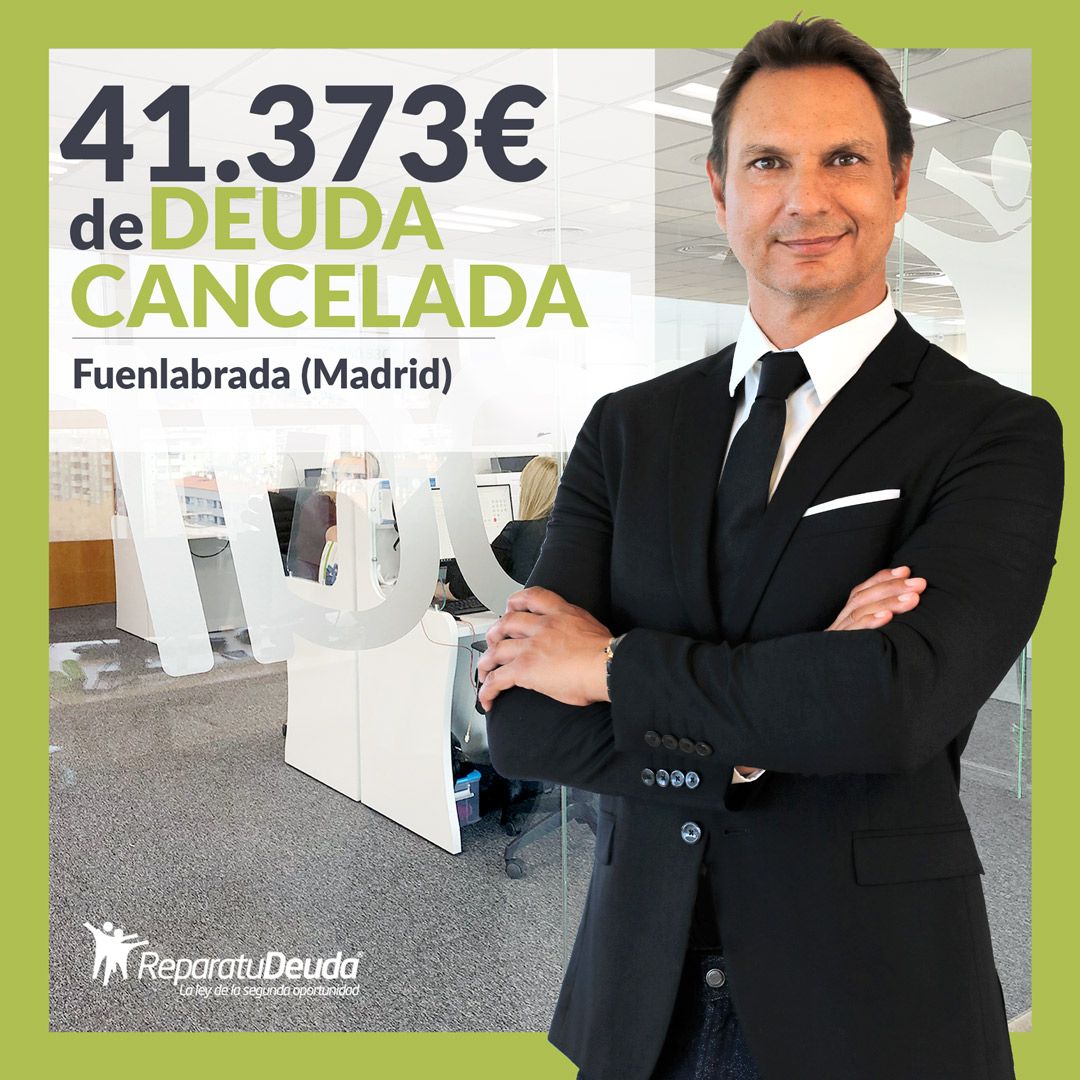 Repara tu Deuda Abogados cancela 41.373? en Fuenlabrada (Madrid) con la Ley de Segunda Oportunidad