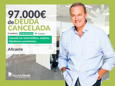Repara tu Deuda Abogados cancela 97.000€ en Alicante (C. Valenciana) con la Ley de Segunda Oportunidad