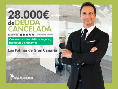 Repara tu Deuda Abogados cancela 28.000€ en Las Palmas de Gran Canaria con la Ley de Segunda Oportunidad