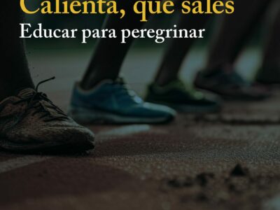 ‘Calienta, que sales’: una reflexión necesaria sobre el sentido de educar en el siglo XXI